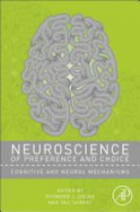 Dolan, Raymond J. - Neuroscience of Preference and Choice