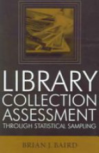 Baird B. - Library Collection Assessment through Statistical Sampling