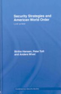 Birthe Hansen,Peter Toft,Anders Wivel - Security Strategies and American World Order: Lost Power