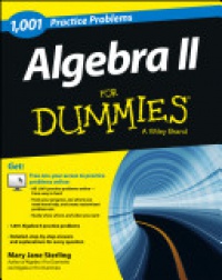 Mary Jane Sterling - Algebra II: 1,001 Practice Problems For Dummies (+ Free Online Practice)