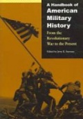 A Handbook of American Military History: From the Revolutionary War to the Present, 2nd ed.