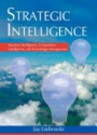 Strategic Intelligence: Business Intelligence, Competitive Intelligence, and Knowledge Management 