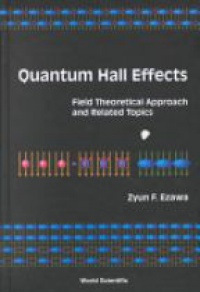 Ezawa Z. - Quantum Hall Effects: Field Theoretical Approach and Related Topics