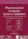 Pharmaceutical Computer Systems Validation: Quality Assurance, Risk Management and Regulatory Compliance