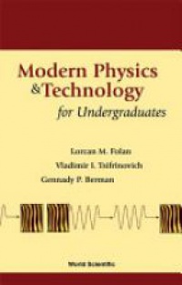 Folan Lorcan M,Berman Gennady P,Tsifrinovich Vladimir I - Modern Physics And Technology For Undergraduates