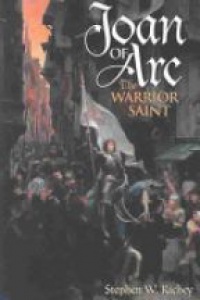 Richey S. W. - Joan of Arc: The Warrior Saint