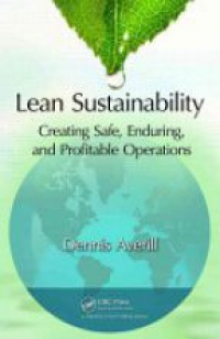 Dennis Averill - Lean Sustainability: Creating Safe, Enduring, and Profitable Operations