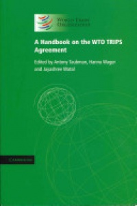 Edited by Antony Taubman , Hannu Wager , Jayashree Watal - A Handbook on the WTO TRIPS Agreement