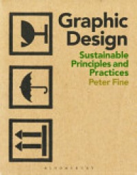 Peter Fine - Sustainable Graphic Design: Principles and Practices
