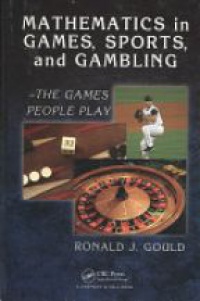 Ronald J. Gould - Mathematics in Games, Sports, and Gambling