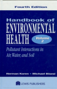 Koren H. - Handbook of Environmental Health, Vol.2: Pollutant Interactions in Air, Water, and Soil