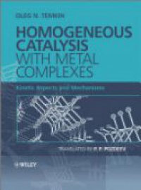 Oleg N. Temkin - Homogeneous Catalysis with Metal Complexes: Kinetic Aspects and Mechanisms