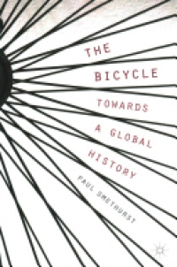 Paul Smethurst - The Bicycle - Towards a Global History