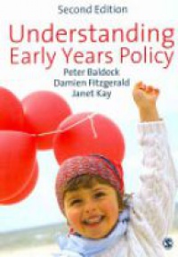 Peter Baldock,Damien Fitzgerald,Janet Kay - Understanding Early Years Policy