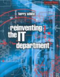 White T. - Reinventing the Information Technology Department