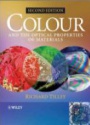 Colour and The Optical Properties of Materials: An Exploration of the Relationship Between Light, the Optical Properties of Materials and Colour, 2nd Edition