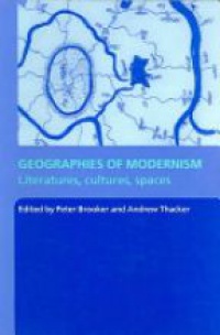 Peter Brooker,Andrew Thacker - Geographies of Modernism