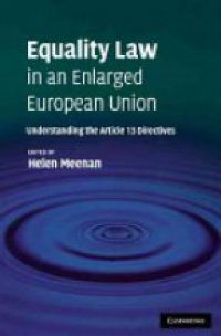 Meenan H. - Equality Law in an Enlarged European Union: Understanding the Article 13 Directives