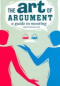 The Art of Argument : A Guide to Mooting