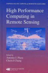 Antonio J. Plaza,Chein-I Chang - High Performance Computing in Remote Sensing