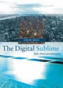 The Digital Sublime Myth, Power, and Cyberspace