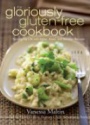 The Gloriously Gluten-Free Cookbook: Spicing Up Life with Italian, Asian, and Mexican Recipes