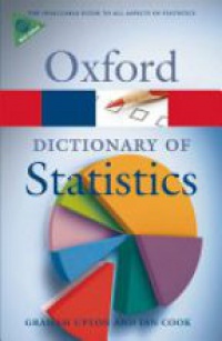 Graham Upton - A Dictionary of Statistics, Revised second edition 