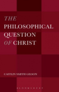 Caitlin Smith Gilson - The Philosophical Question of Christ