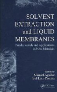 Manuel Aguilar,Jose Luis Cortina - Solvent Extraction and Liquid Membranes