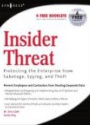 Insider Threat: Protecting the Enterprise from Sabotage, Spying, and Theft  