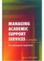 Managing Academic Support Services in Universities: The Convergence Experience