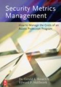 Security Metrics Management How to Manage the Costs of An Assets Protection Program