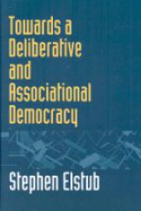 Stephen Elstub - Towards a Deliberative and Associational Democracy