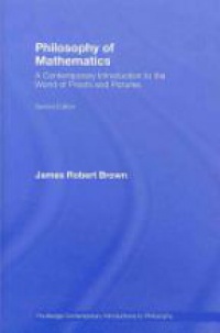 Brown, J.R. - Philosophy of Mathematics, 2nd ed.