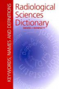 Dowsett D. - Radiological Sciences Dictionary