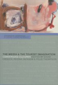 David Crouch,Rhona Jackson,Felix Thompson - The Media and the Tourist Imagination: Converging Cultures