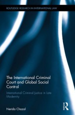 The International Criminal Court and Global Social Control: International Criminal Justice in Late Modernity