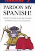 Harrap´s Pardon My Spanish!