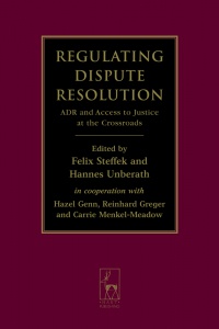 Felix Steffek,Hannes, Unberath,Hazel Genn - Regulating Dispute Resolution: ADR and Access to Justice at the Crossroads
