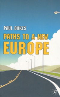 Dukes P. - Paths to a New Europe