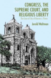 Jerold Waltman - Congress, the Supreme Court, and Religious Liberty