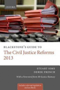 Sime, Stuart; French, Derek - Blackstone's Guide to the Civil Justice Reforms 2013 