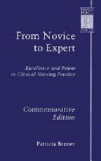Benner P. - From Novice to Expert: Excellence and Power in Clinical Nursing Practice, Commemorative Edition