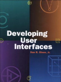 Olsen, Dan R. - Developing User Interfaces