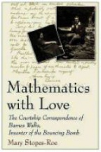 Roe M. - Mathematics with Love the Courtship Correspondence of Barnes Wallis
