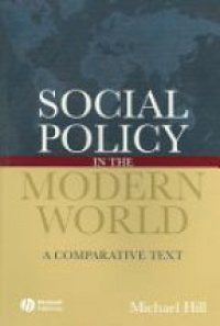 Hill M. - Social Policy in the Modern World: a Comparative Text