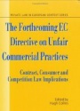 The Forthcomig EC Directive on Unfair Commercial Practices: Contract, Consumer and Competition Law Implications