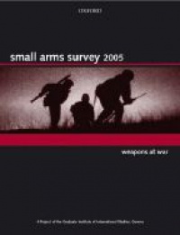  - Small Arms Survey 2005: Weapons at War