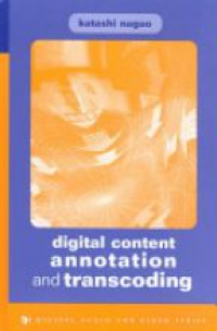 Nagao K. - Digital Content Annotation and Transcoding