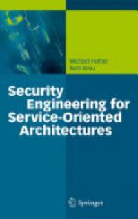 Hafner M. - Security Engineering for Service - Oriented Architectures